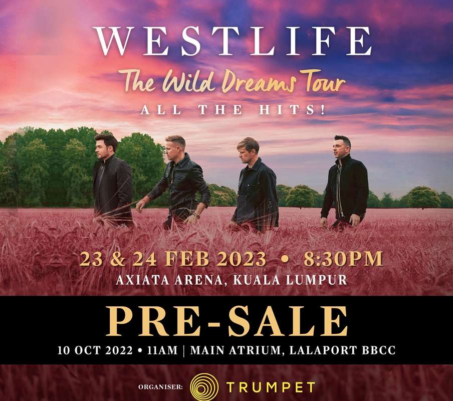 《Westlife The Wild Dreams Tour》演唱會， 將於2023年2月在吉隆坡武吉加里爾亞通體育館（Axiata Arena）引爆